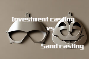 investment casting vs sand casting